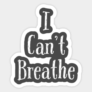 i can't breathe Sticker